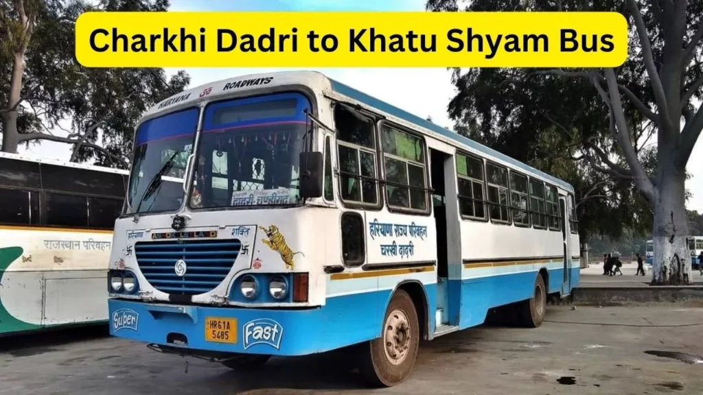Charkhi Dadri to Khatu Shyam Bus Time Table